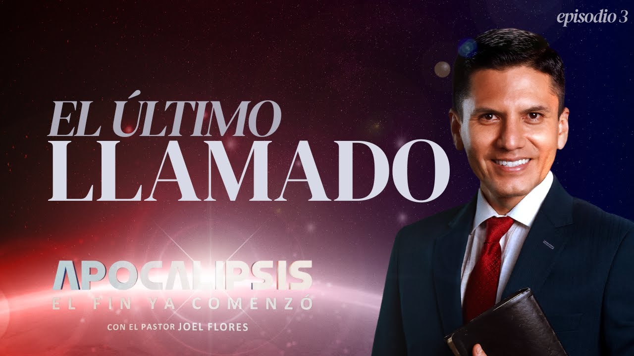 EL ÚLTIMO LLAMADO: El Mensaje Final de Dios al Mundo | Pr. Joel Flores | Apocalipsis