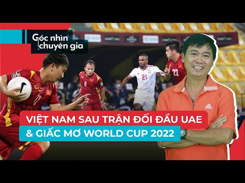 Chuyên gia bóng đá đánh giá trận Việt Nam vs UAE ra sao? - Góc nhìn chuyên gia - PLO