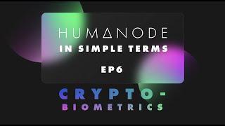 Humanode In Simple Terms Crypto-Biometrics