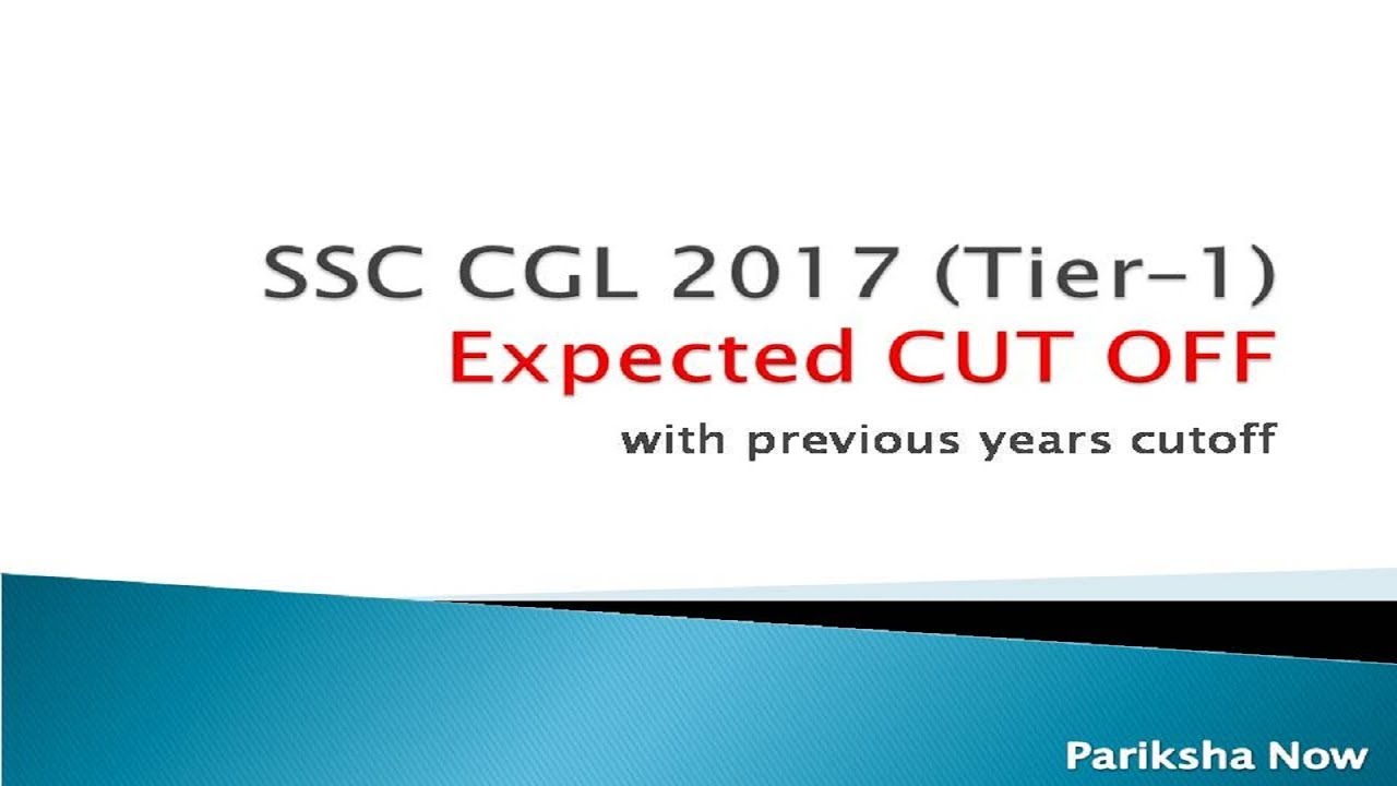 SSC CGL 2017 (Tier 1) Expected Cut off- 2017 Cut-off given in description section.