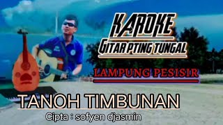 Download lagu KAROKE // TANOH TIMBUNAN //Cipta : sofyien jasman // PERSI gitar pting tunggal Lampung pesisir
