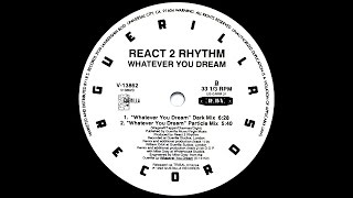 React 2 Rhythm - Whatever You Dream (The Dark Mix)(GRRR22)(1992)