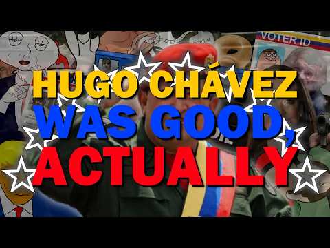 Hugo Chávez Was Good, Actually