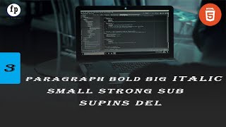 Paragraph Bold Big Italic Small Strong Sub Ins Del Tags of HTML || part-3