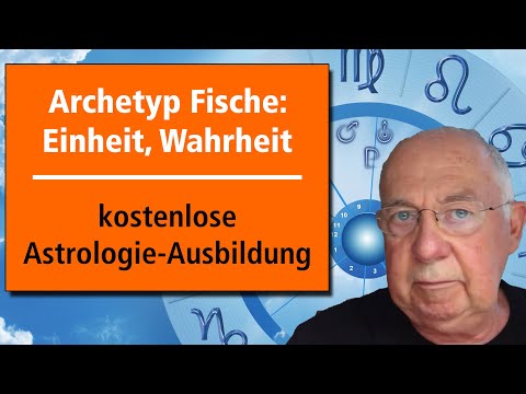 Archetyp Fische: Einheit, Wahrheit - Folge 18 - Astrologie-Fernkurs Gratis - Www.Astrologie.Gratis
