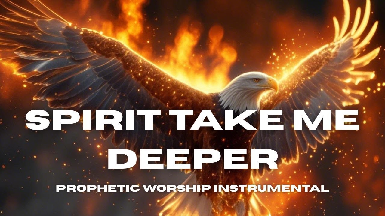 Spirit Take Me Deeper | Prophetic Warfare Prayer Instrumental ...