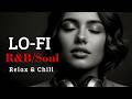 Feel Good Playlist - Smooth R&amp;B Soul - Cozy Music RnB for Relaxing &amp; Chilling