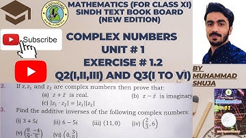 CLASS XI MATHEMATICS (NEW EDITION) SINDH TEXT BOARD | "COMPLEX NO. Q2 and Q3 | BY MUHAMMAD SHUJA