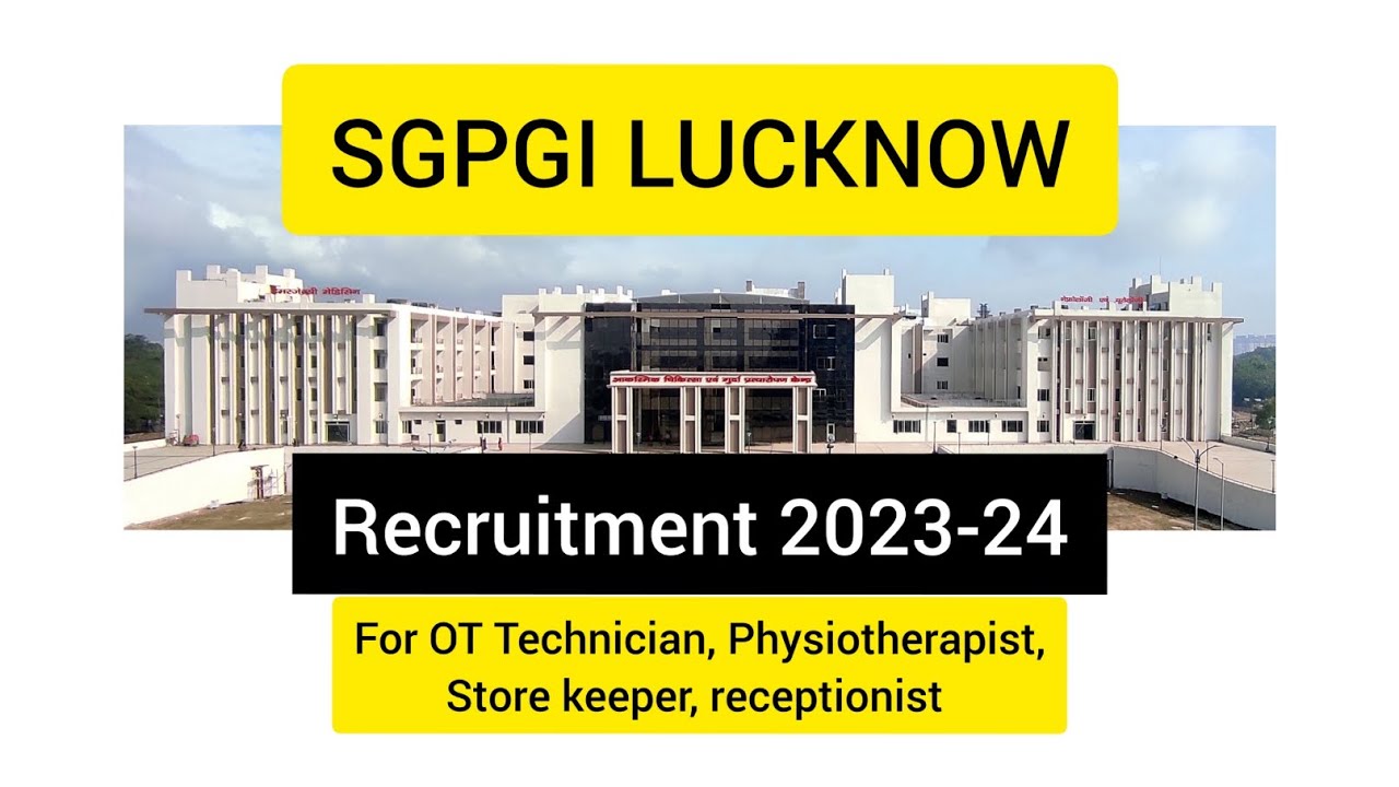 SGPGI recruitment for OT Technician, Physiotherapist Laboratory technician,store keeper etc.