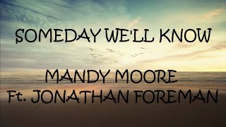 Someday We'll Know - Mandy Moore (Lyrics)