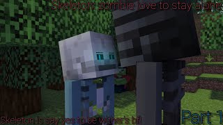 Skeleton and zombie are just friends because skeleton became wither's bf part 1