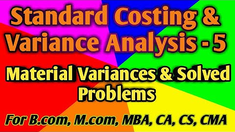 Material Variance - 5 || Solved Long Problems of Material Variance || B.com, M.com, MBA, CA CMA, CS.