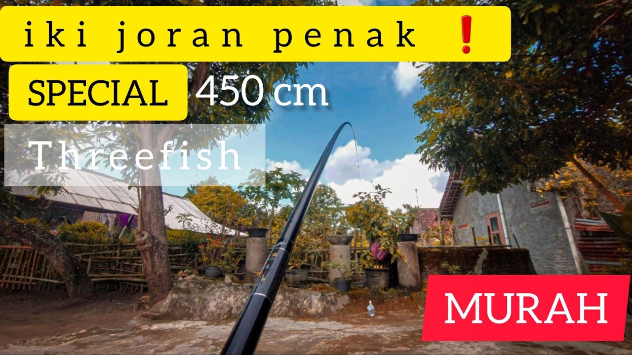 Review Joran Tegek Threefish Special 450 cm | Unboxing Tegek xianmingyuju dan Lihat Actionnya ✅️