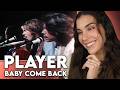 THIS TOOK ME BY SURPRISE!!! First Time Reaction to Player - "Baby Come Back"