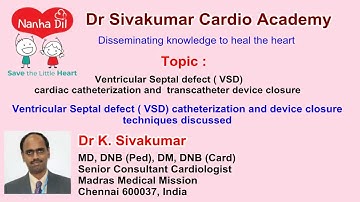 3/11 Ventricular Septal defect ( VSD)  cardiac cathetarization and  transcatheter device closure
