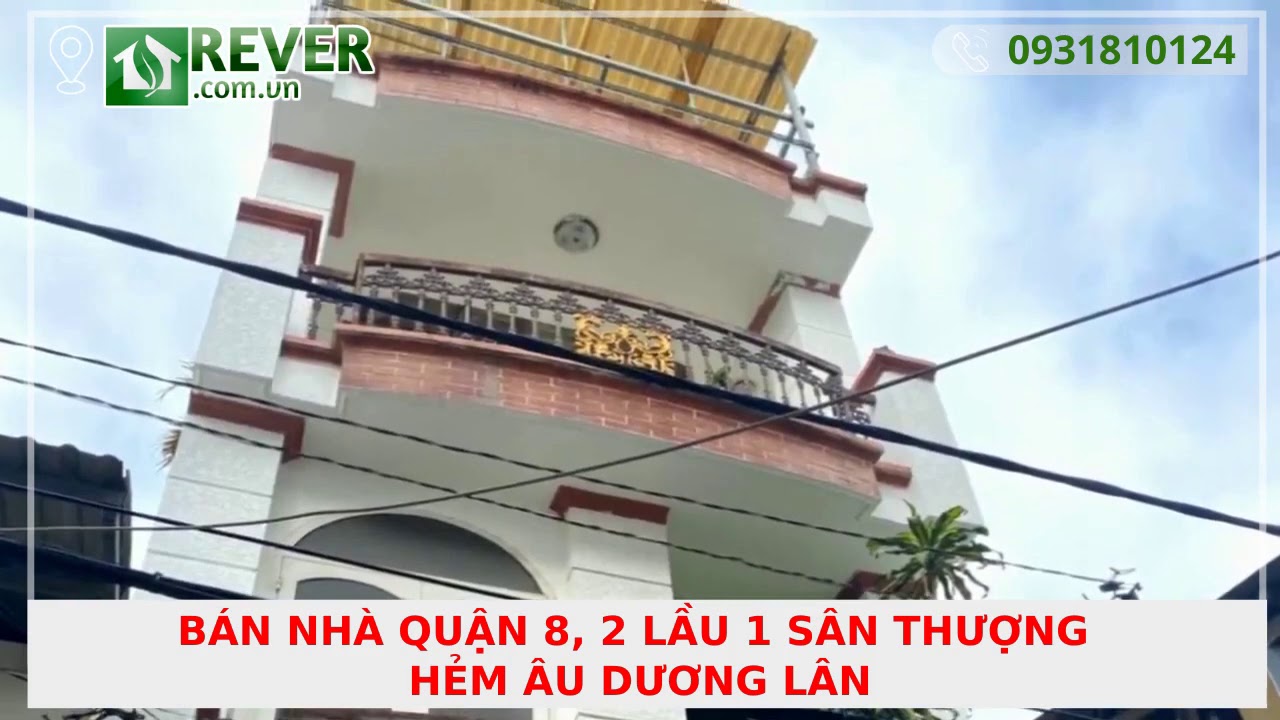 BÁN NHÀ QUẬN 8, 2 LẦU 1 SÂN THƯỢNG HẺM ÂU DƯƠNG LÂN | Rever 0931810124