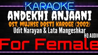 Karaoke Andekhi Anjaani ( For Female ) - Udit Narayan & Lata Mangeshkar Ost. Mujhse Dosti Karoge