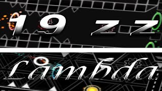 19zz 100% (Layout) by BBosom3 & Lambda 100% (Hard Demon) by Tchotchke - Geometry Dash