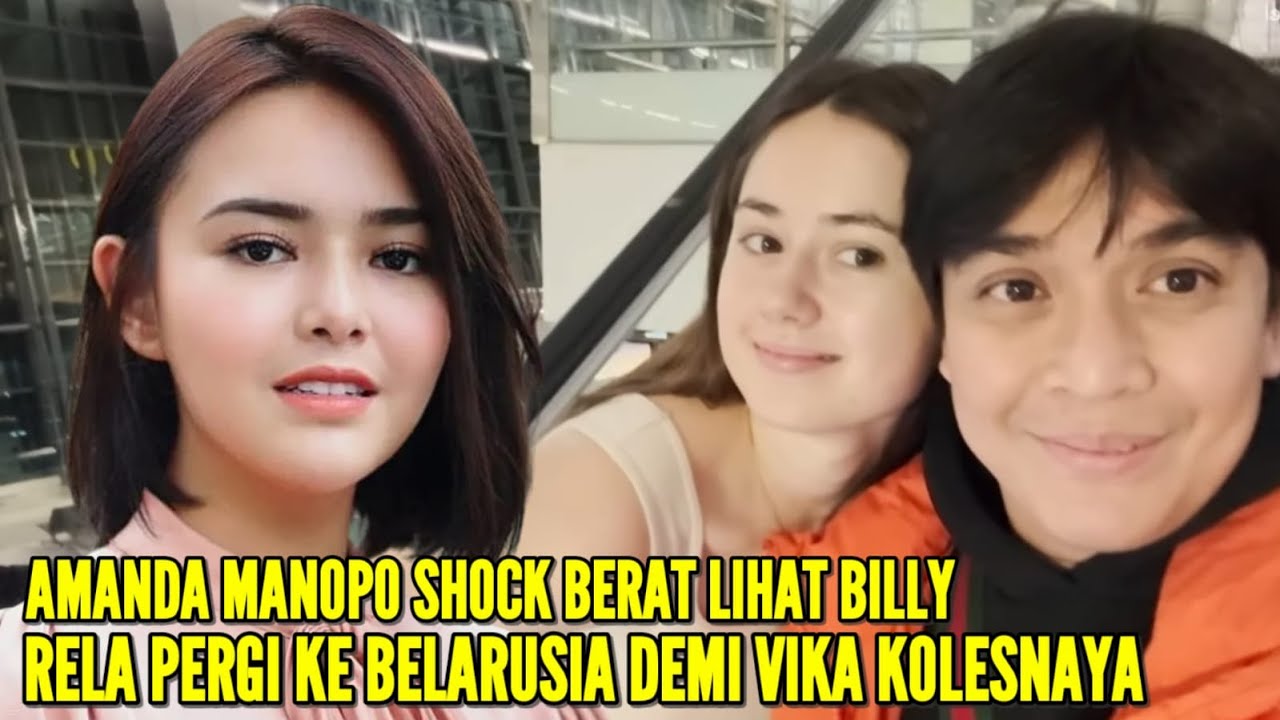 AMANDA MANOPO BLA2KAN KATAKAN INI SAAT KOMENTARI HUBUNGAN BILLY SYAHPUTRA DENGAN VIKA KOLESNAYA