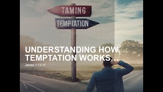 James 1:13-15 | How temptation works.