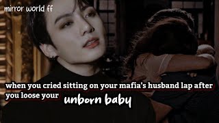 When You Cried Sitting On Your Mafias Lap After You Lost Your Unborn Baby