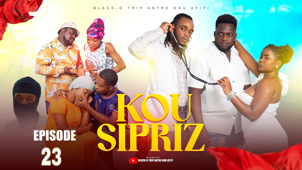 KOU SIPRIZ[ EPISODE 23] Black-G ap touye Madanm li an 🙆🏾‍♂️maji a gate . 