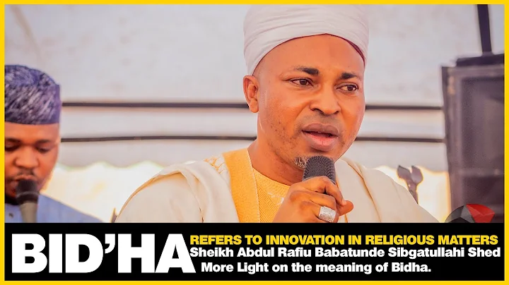 Bid'ha - Sheikh Abdul Rafiu Babatunde Sibgatullahi