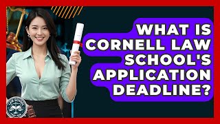 What Is Cornell Law School's Application Deadline? - Law School Prep Hub