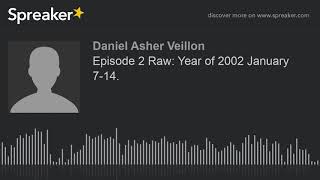 Episode 2 Raw: Year of 2002 January 7-14. (part 1 of 5)