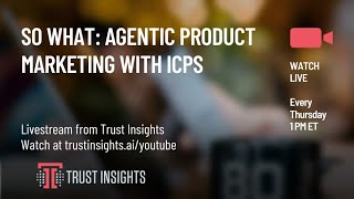 So What: Agentic Product Marketing with ICPs