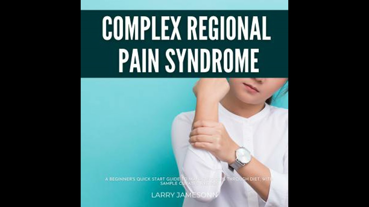 Complex Regional Pain Syndrome: A Beginner's Quick Start Guide to Managing CRPS Through Diet, With