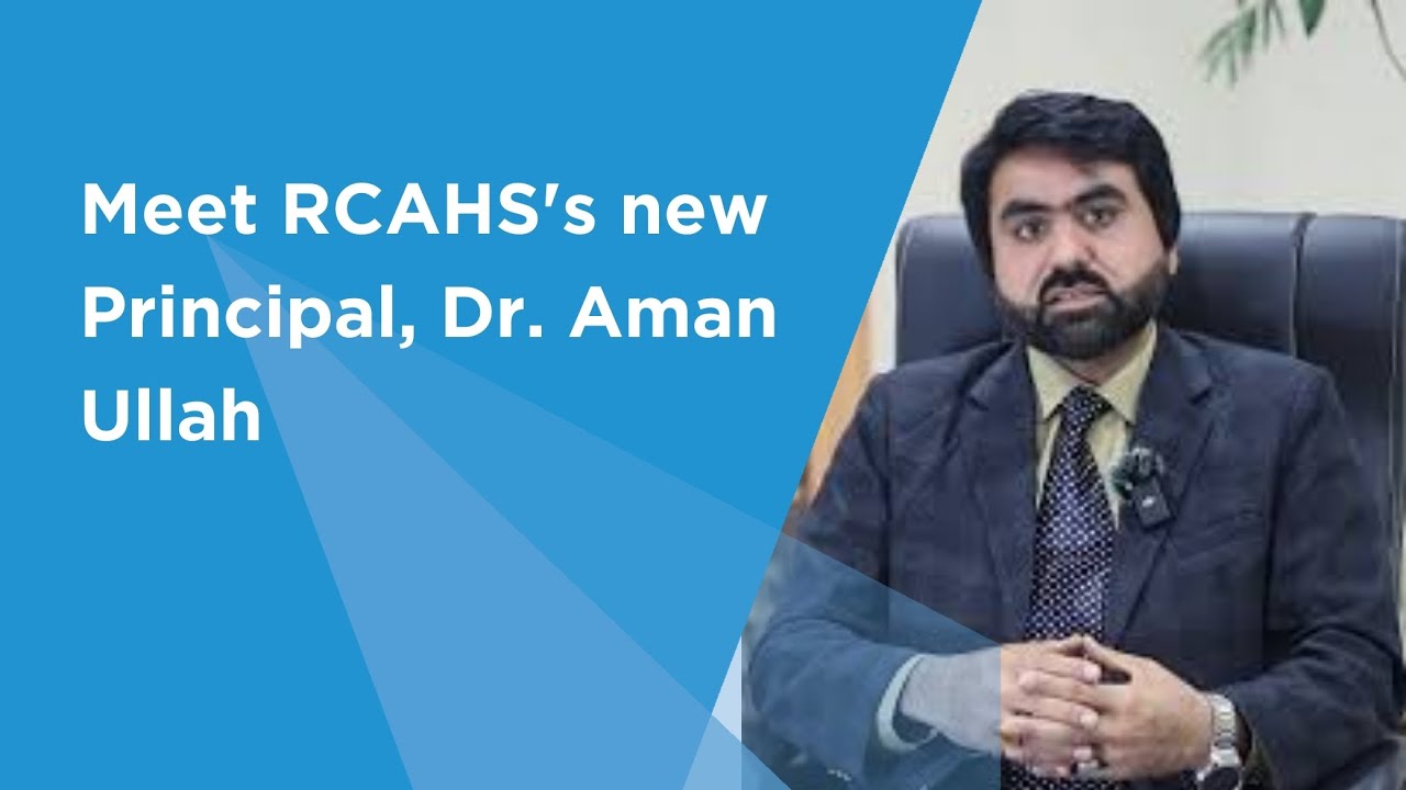 Meet RCAHS new principal Dr Aman Ullah. - YouTube