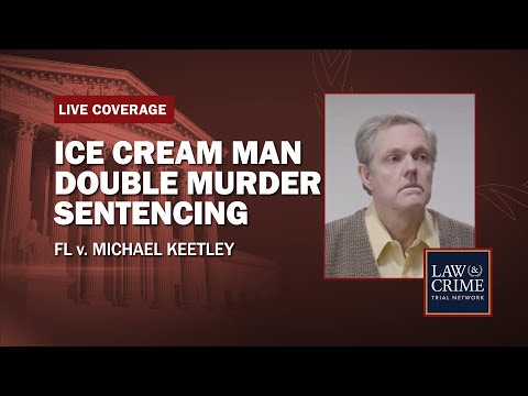 WATCH LIVE: Ice Cream Man Murder Sentencing — FL v. Michael Keetley