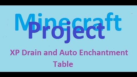 Minecraft Project: XP Drain and Auto Enchantment Table