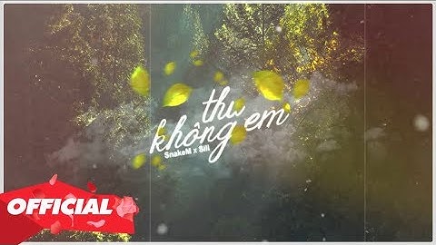 ♬ THU KHÔNG EM - SnakeM X Sill (OFFICIAL LYRIC VIDEO)
