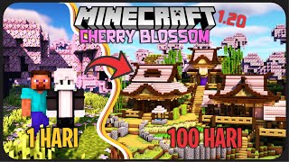 100 Hari Minecraft Tapi di Minecraft 1.20 Update - Bertahan Hidup di Bioma Cherry Blossom !