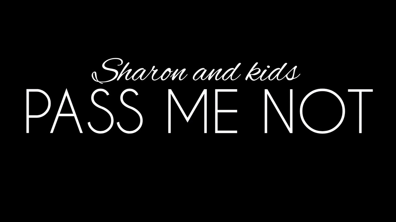 Pass Me Not (Sharon and Kids)