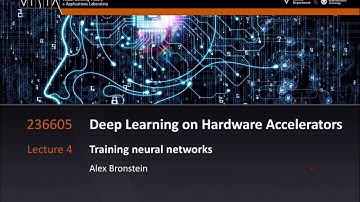 Lecture 4 - Training Neural Networks | Deep Learning on Computational Accelerators