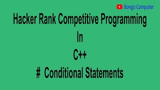 How to Solve Hacker Rank Practice C++ Problem Introduction #003 Conditional Statements