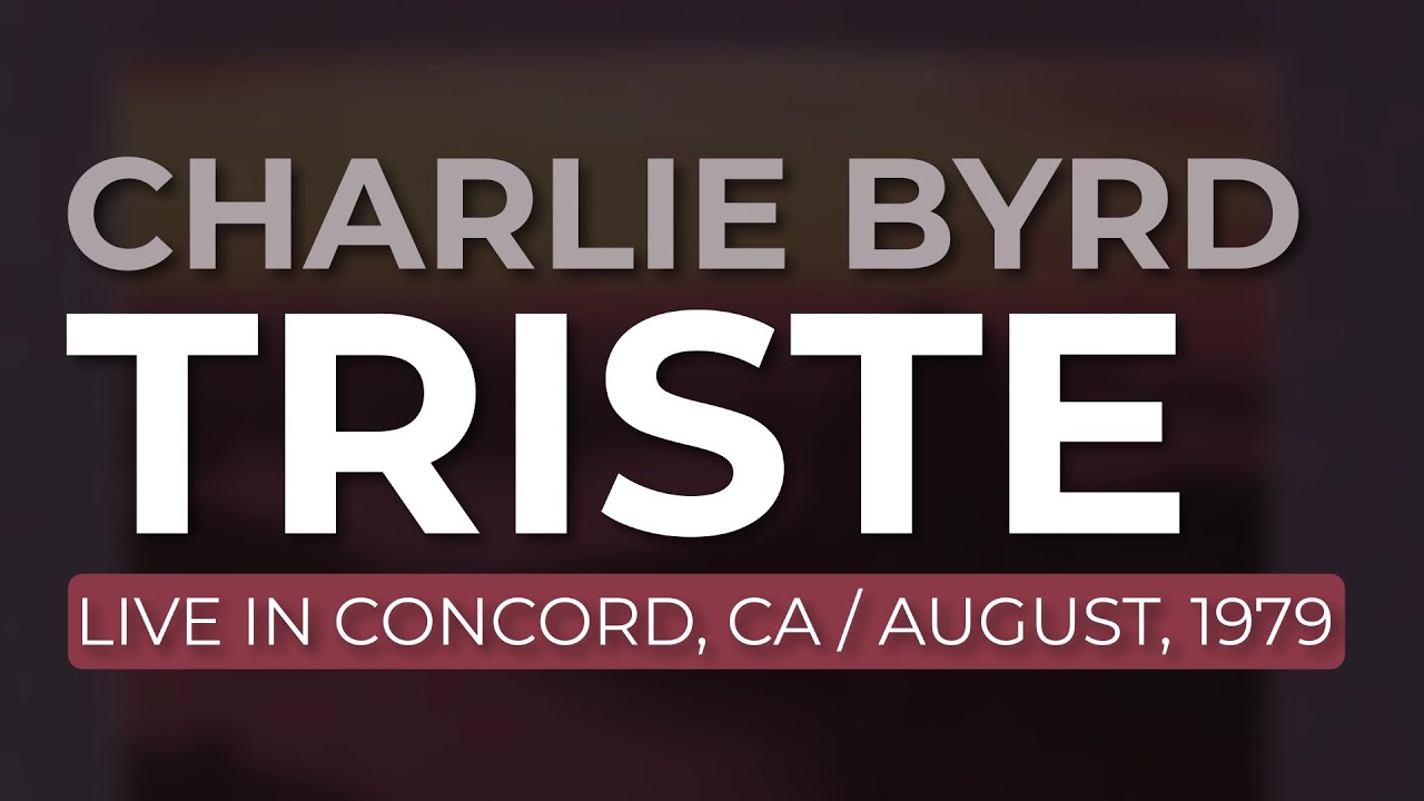 Watch Charlie Byrd - Triste (Official Audio) - Live, 1979 on YouTube Watch Charlie Byrd - Triste (Official Audio) - Live, 1979 on YouTube