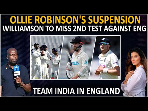 Ollie Robinson's Suspension | Team India in England | Williamson to miss 2nd test against Eng