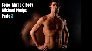 Serie Miracle Body Michael Phelps Parte 3