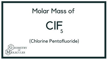 Molar Mass of ClF5 (Chlorine Pentafluoride)