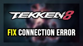 How to FIX TEKKEN 8 Connection Error / Server Error!