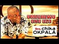 Bro. Chika Okpala | Omeghewo Onu Uzo | Latest Nigerian Gospel Song | African Music