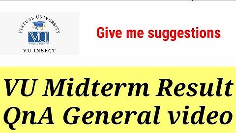 QnA VU Midterm result spring 2022 general video #vu #vuinsect