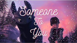 HTTYD // Someone To You