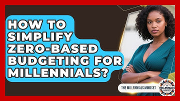 How To Simplify Zero-based Budgeting For Millennials? - The Millennials Mindset