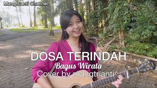 BAGUS WIRATA - DOSA TERINDAH COVER BY MANGTRIANTI CHANNEL