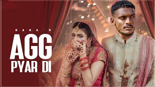 Aag Pyar Di- Kaka Ft. Adaab Kharoud (Full Video) | Latest Punjabi Song | New Punjabi Song 2021